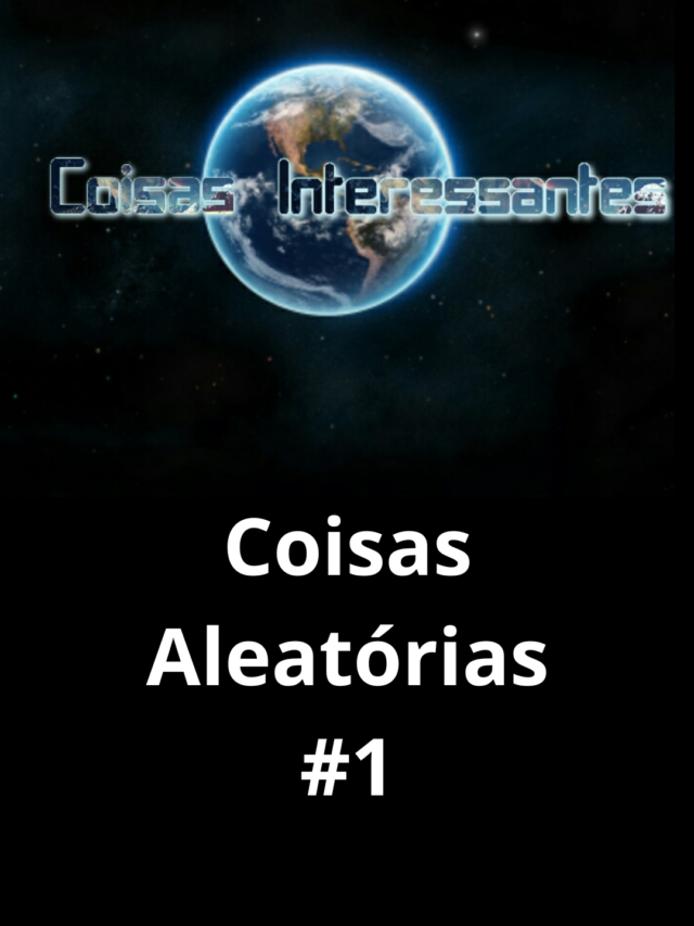 Coisas Aleatórias #1